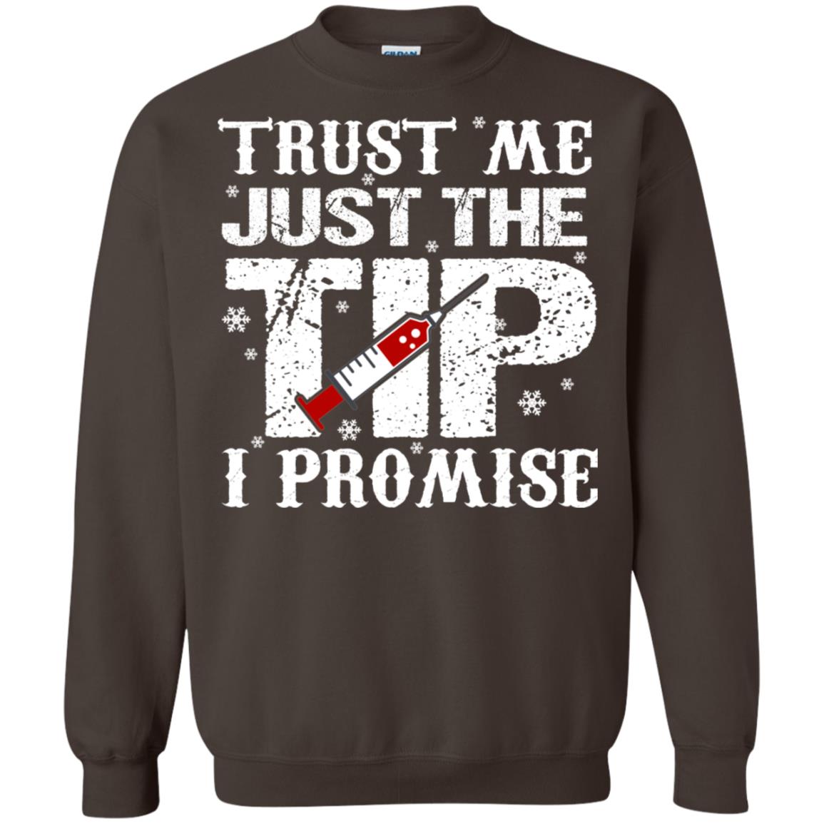 Trust Me Just The Tip I Promise Homor Nusing Shirt Dark Chocolate