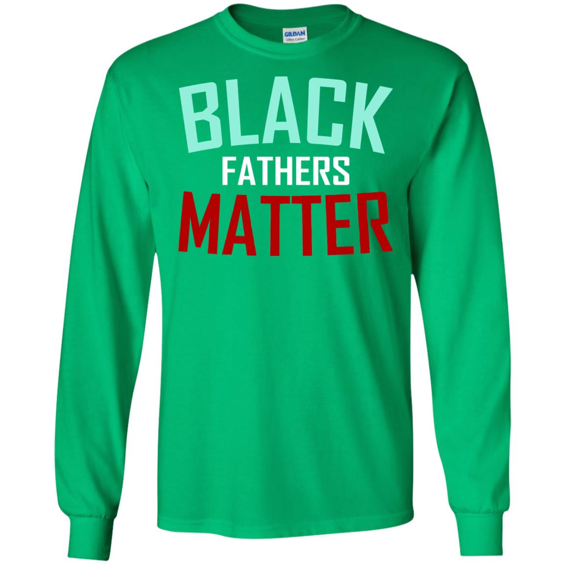 Black Fathers Matter Daddy Shirts Irish Green