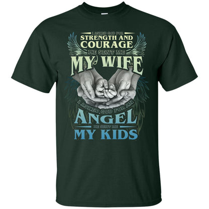I Asked God For Strength And Courage He Sent Me My Wife Husband T-shirt Forest