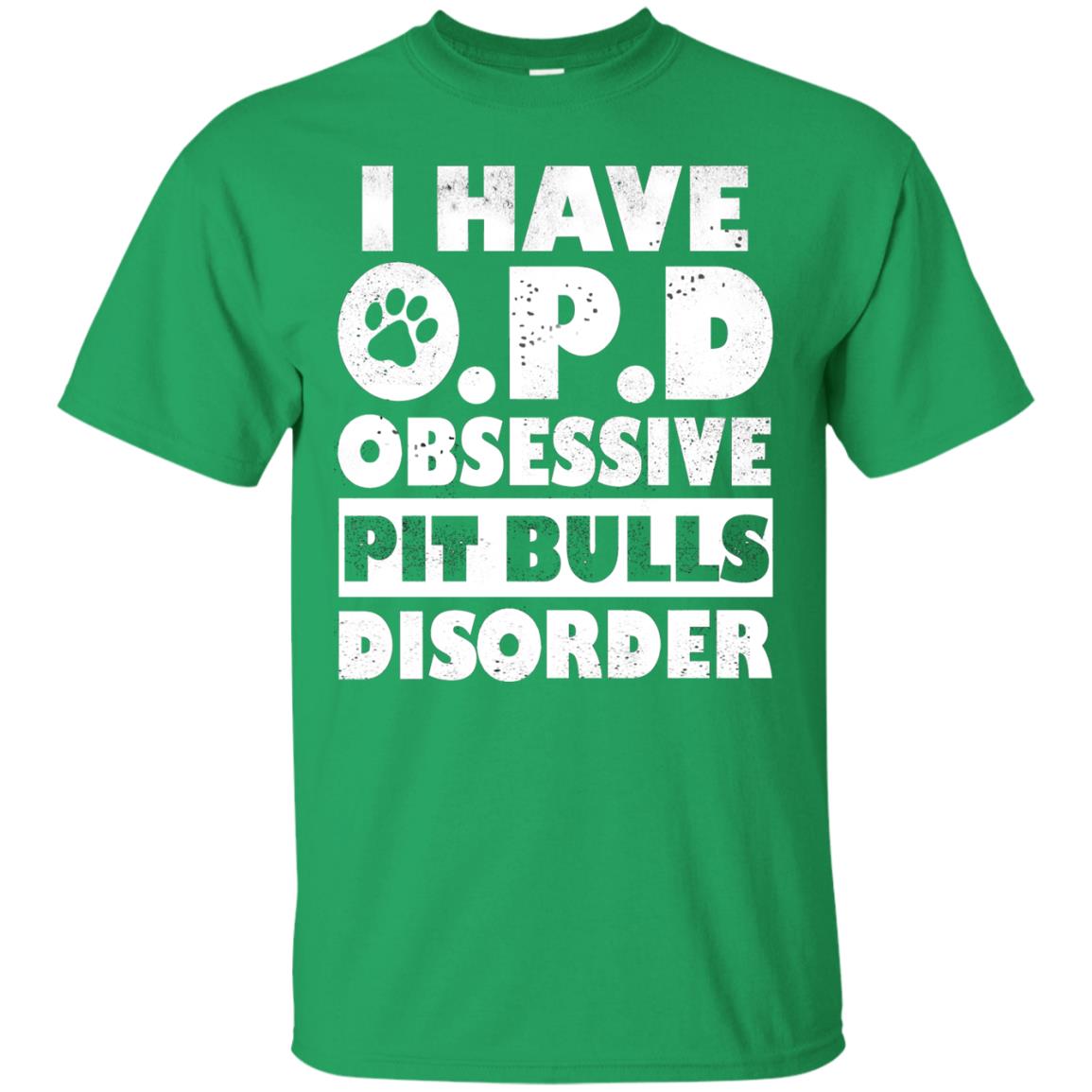 I Have O.p.d Obsessive Pit Bulls Disorder Dog Shirt Irish Green