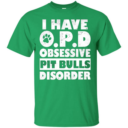 I Have O.p.d Obsessive Pit Bulls Disorder Dog Shirt Irish Green