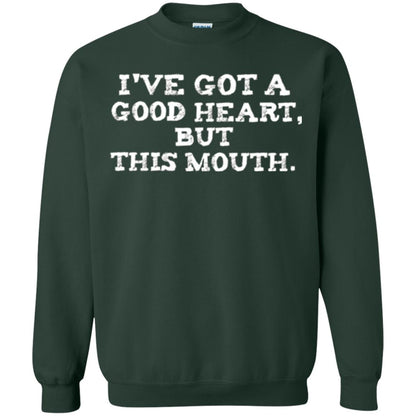 I_ve Got A Good Heart But This Mouth T-shirt Forest Green