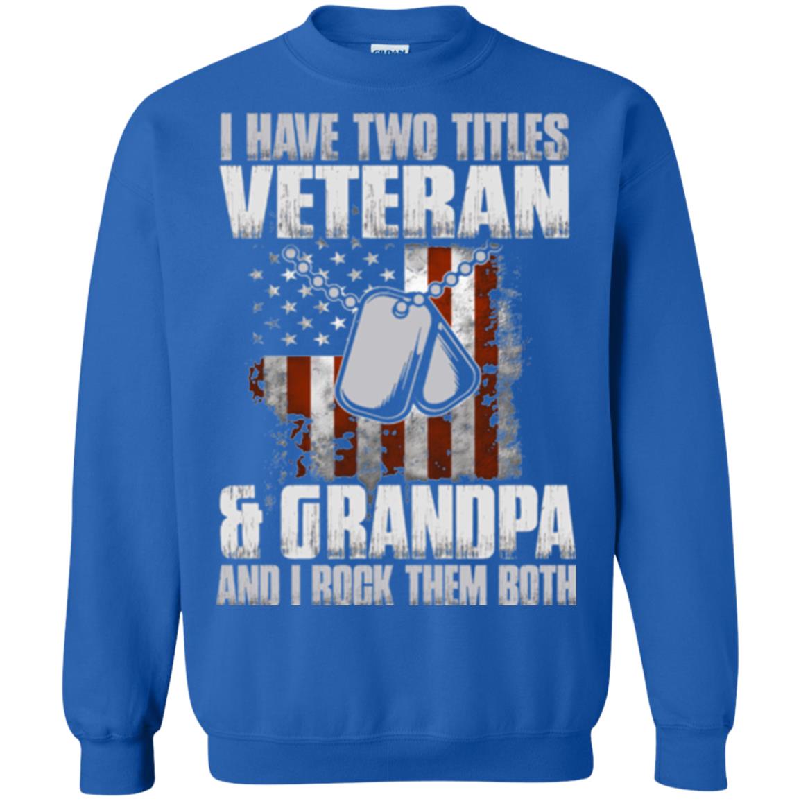 Veteran T-shirt I Have Two Titles Veteran And Grandpa Royal