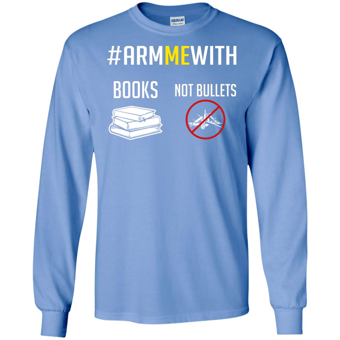 Arm Me With Books Not Bullets Gun Control T-shirt Carolina Blue