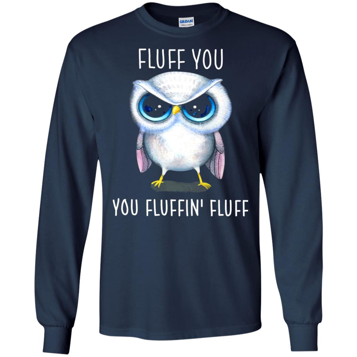 Fluff You You Fluffin_ Fluff Owl Lover T-shirt Navy