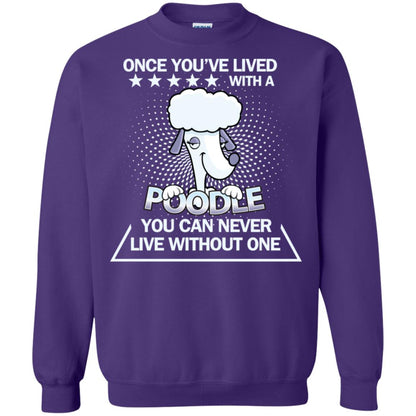 Once You've Lived With A Poodle You Can Never Live Without One Shirt Purple