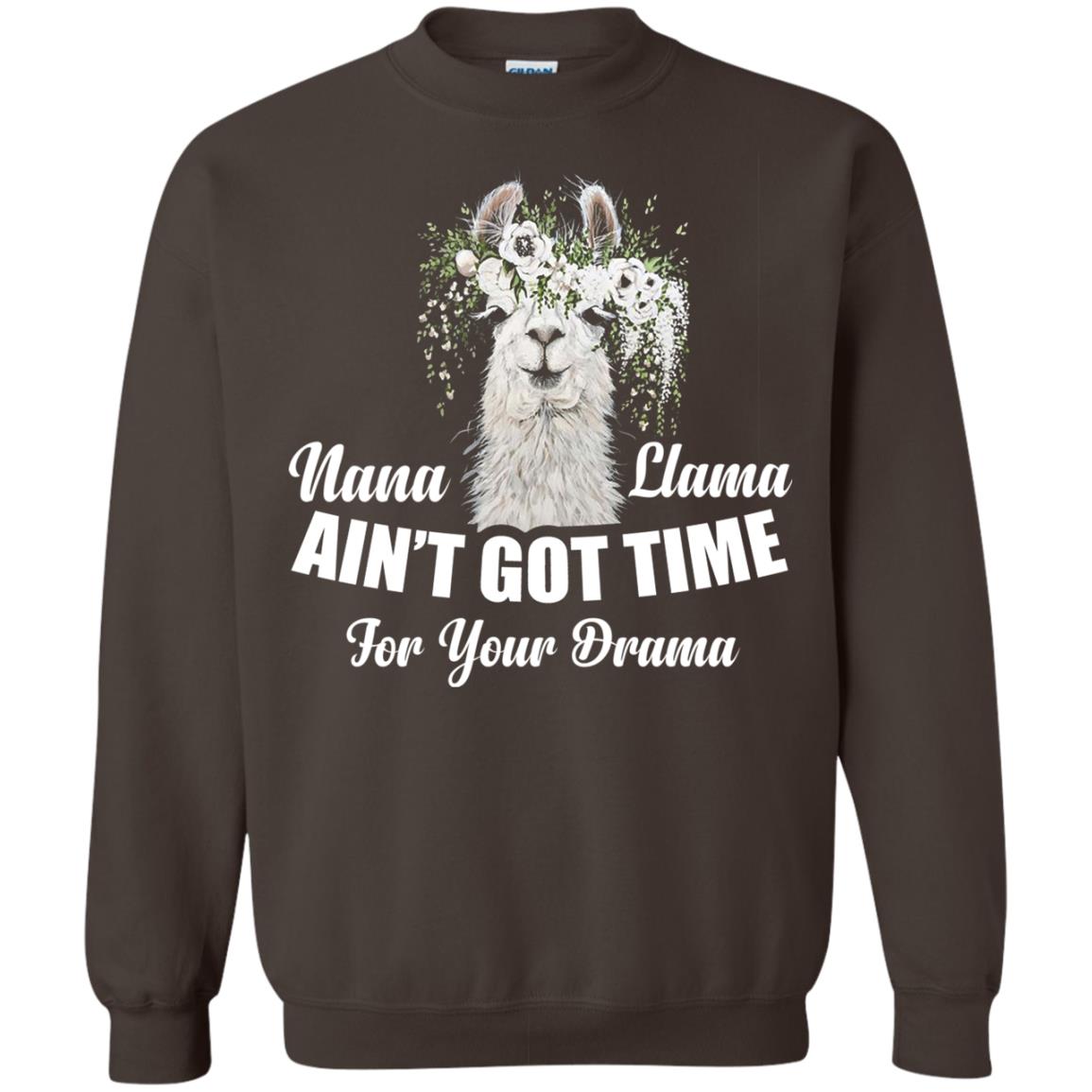 Nana Llama Ain_t Got Time For Your Drama Llama Lover T-shirt Dark Chocolate