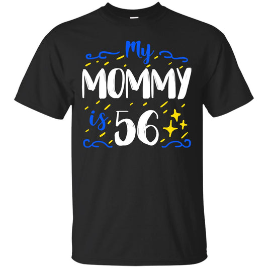 My Mommy Is 56 56th Birthday Mommy Shirt For Sons Or Daughters Black