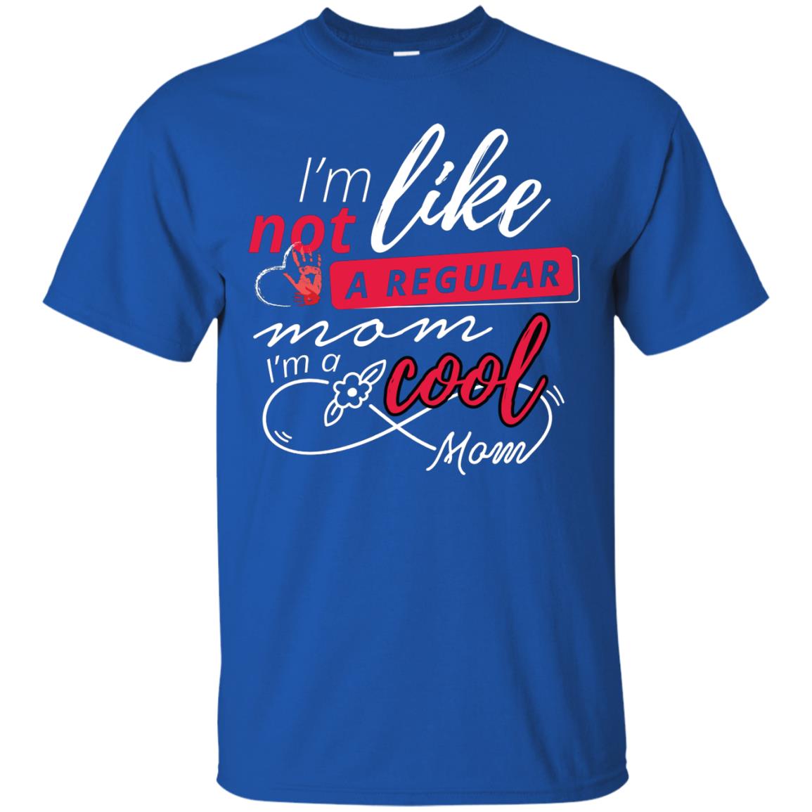 Im Not Like A Regular Mom Im A Cool Mom Shirt Royal