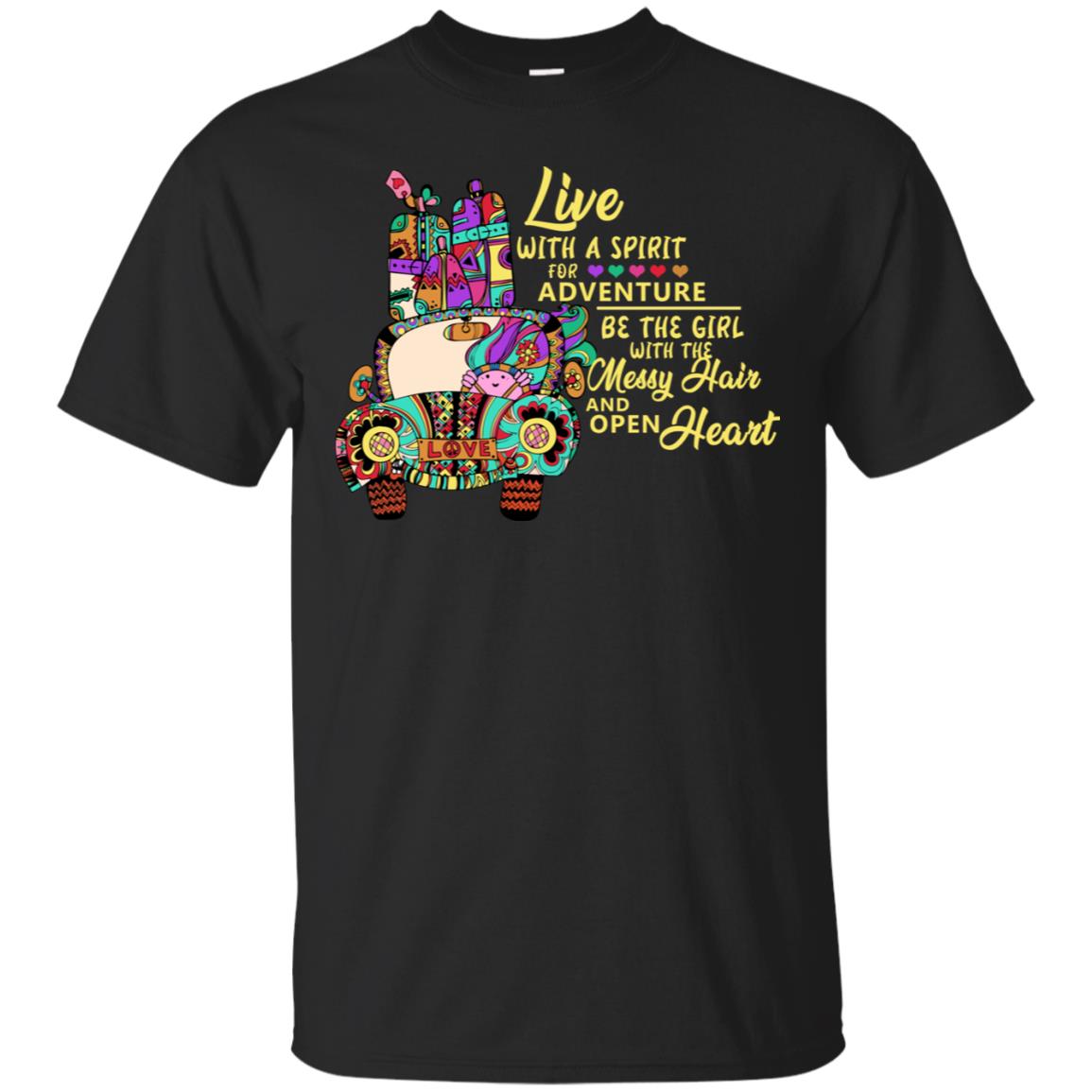 Live With A Spirit For Adventure Be The Girl With The Messy Hair And Open Heart Shirt Black