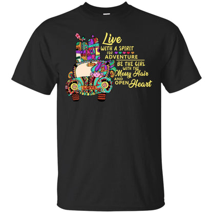 Live With A Spirit For Adventure Be The Girl With The Messy Hair And Open Heart Shirt Black