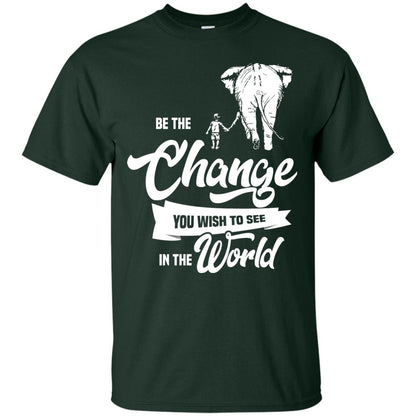 Be The Change You Wish To See In The World Shirt Forest