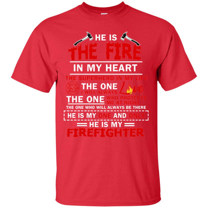 He Is The Fire In My Heart The Superhero In My Life The One I Will Always Love The One Who Protects Me At Night The One Who Will Always Be There He Is My One And Only He Is My Firefighter Red
