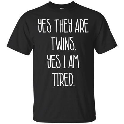 Yes They Are Twins Yes I Am Tired Twins Family Shirt Black