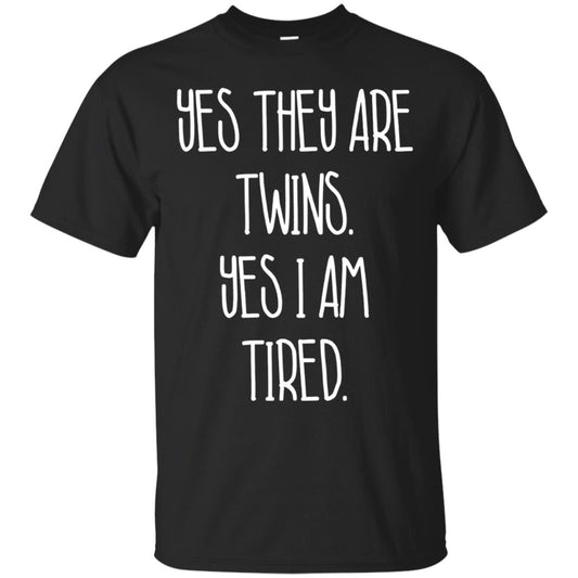 Yes They Are Twins Yes I Am Tired Twins Family Shirt Black
