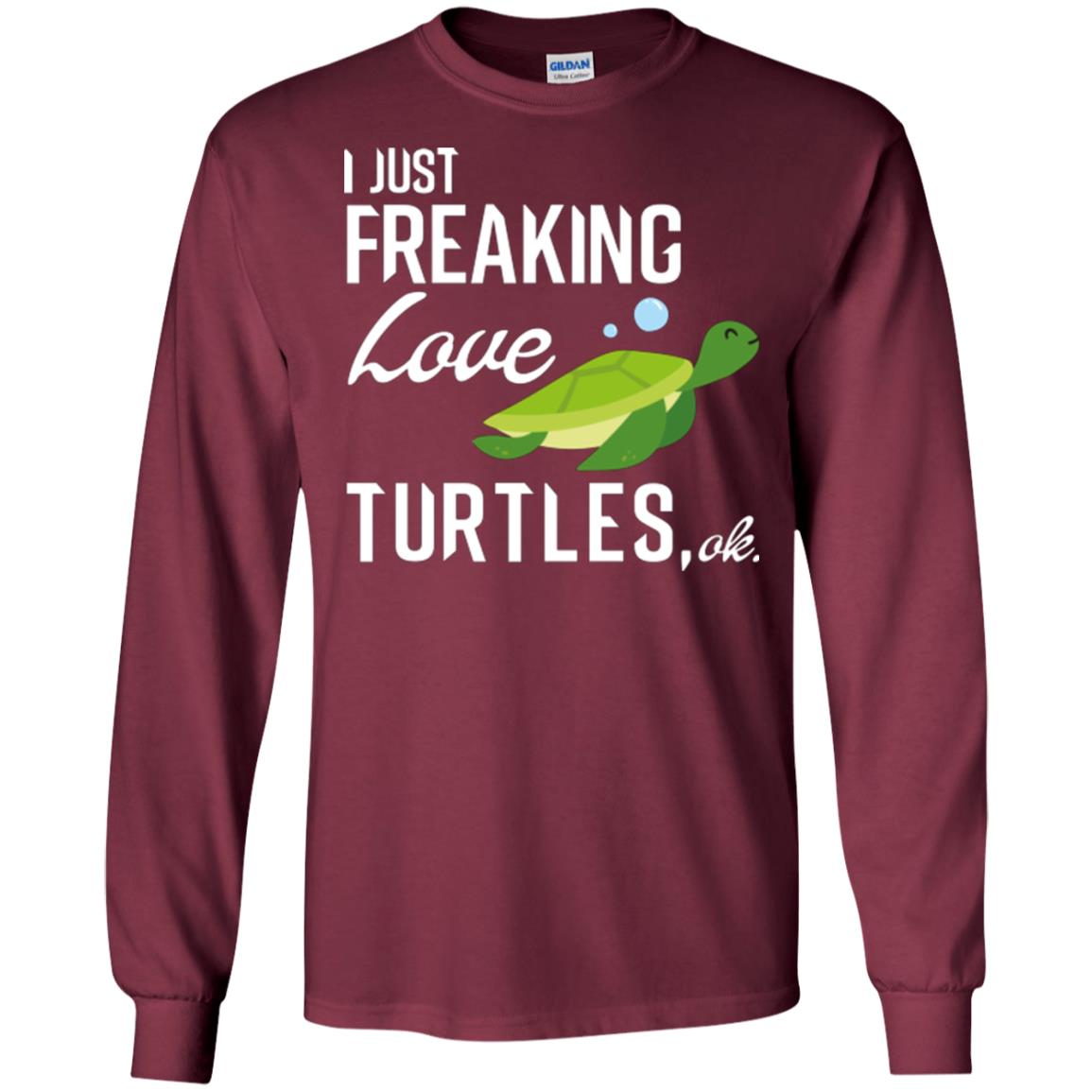I Just Freaking Love Turtles Ok T-shirt Turtles Lover Maroon
