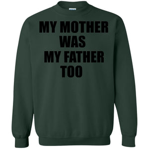 My Mother Was My Father Too Dad In Heaven Family Shirt