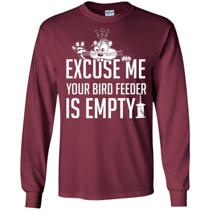 Excuse Me Your Bird Feeder Is Empty Shirt Maroon