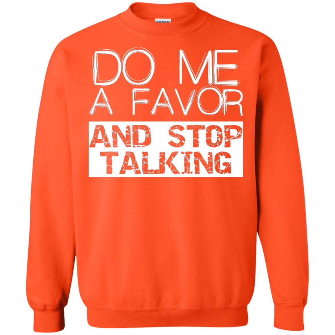 Do Me A Favor And Stop Talking Funny Shirt Orange
