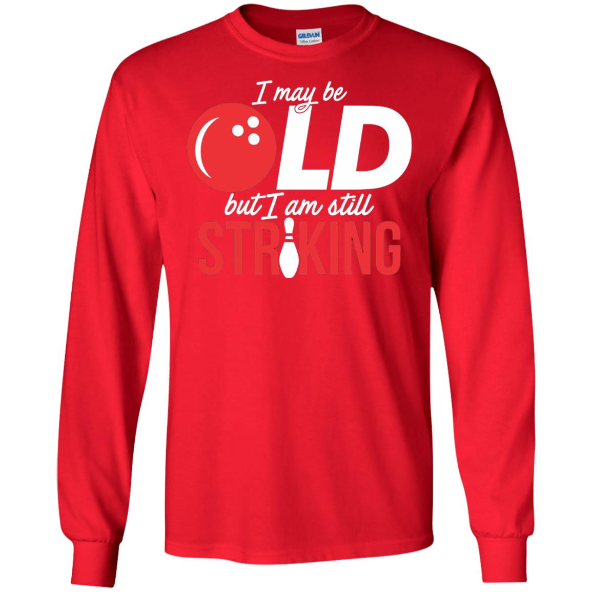 Funny Bowling T-shirt I May Be Old But I_m Still Striking Red