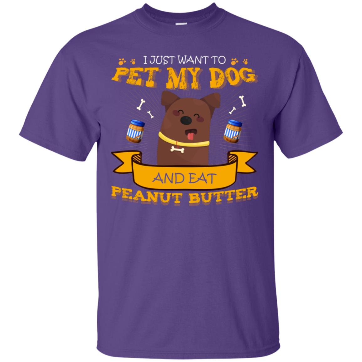 I Just Want To Pet My Dog And Eat Peanut Butter Shirt Purple