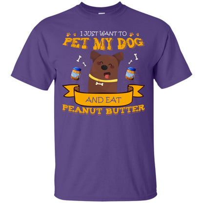 I Just Want To Pet My Dog And Eat Peanut Butter Shirt Purple