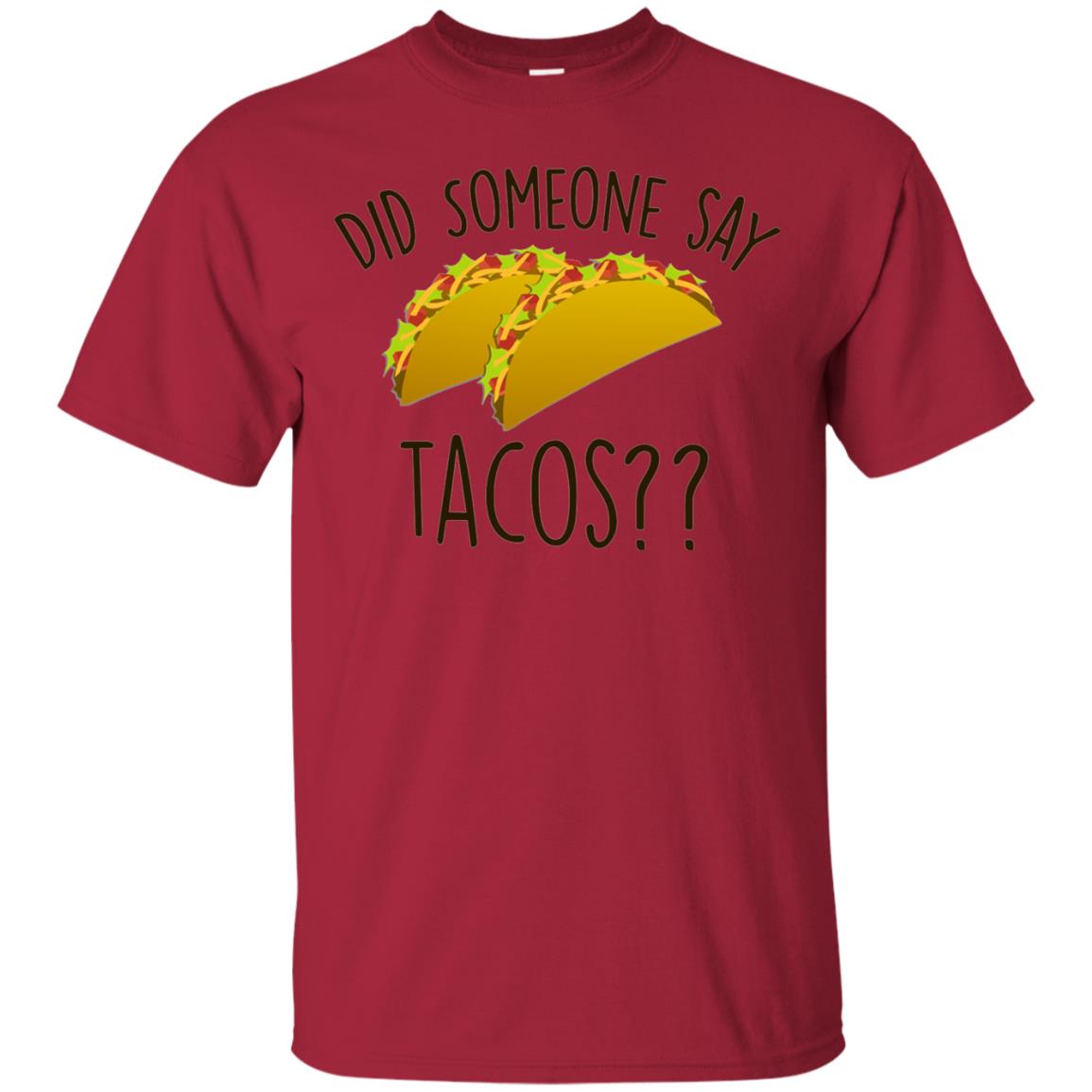 Did Someone Say Tacos Taco Lover T-shirt Cardinal