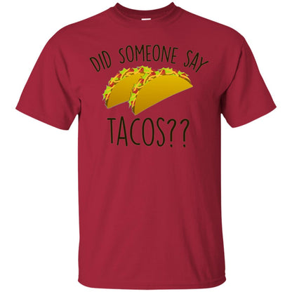 Did Someone Say Tacos Taco Lover T-shirt Cardinal