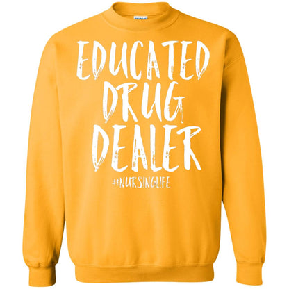 Educated Drug Dealer Nurse Nursing Life Shirt Gold