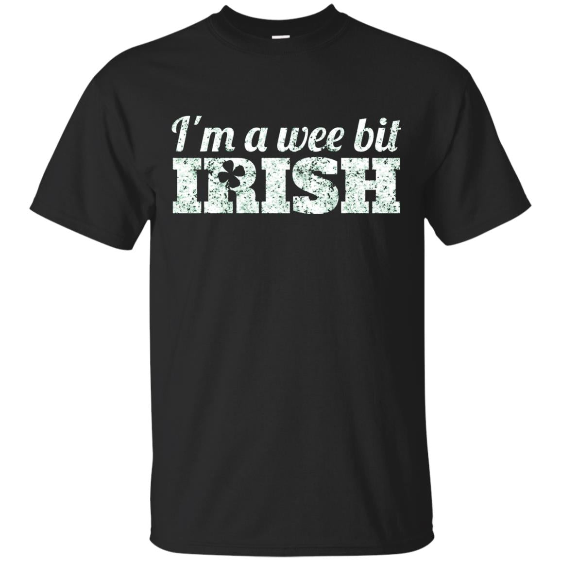 I_m Wee Bit Irish Funny Irish Heritage St Paddy_s Day T-shirt Black
