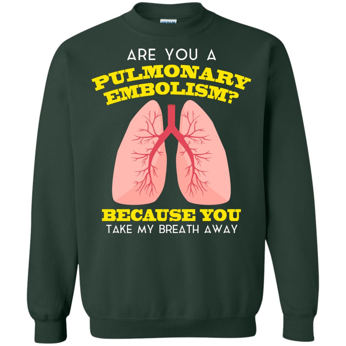 Are You A Pulmonary Embolism Funny Saying Shirt For Nurse Forest Green