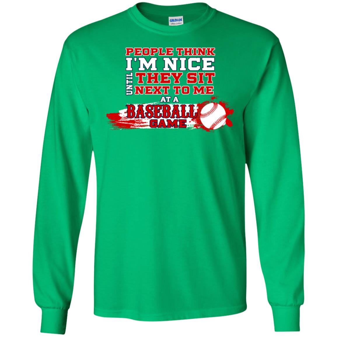 People Think I'm Nice Until They Sit Next To Me At A Baseball Game Shirt For Mens Or Womens Irish Green