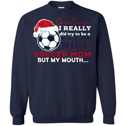 Dear Santa I Really Try Be A Good Soccer Mom But My Mouth Funny X-mas Soccer Shirt For Mommy Navy