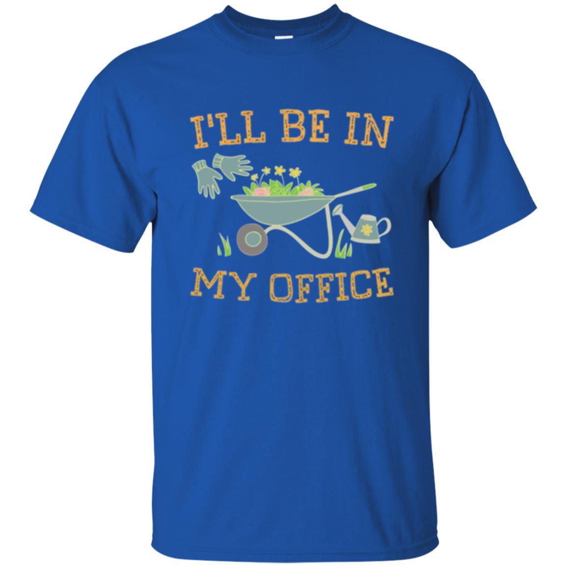 Gardener T-shirt I'll Be In My Office Royal