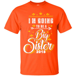 Family T-shirt I'm Going To Be A Big Sister 2018