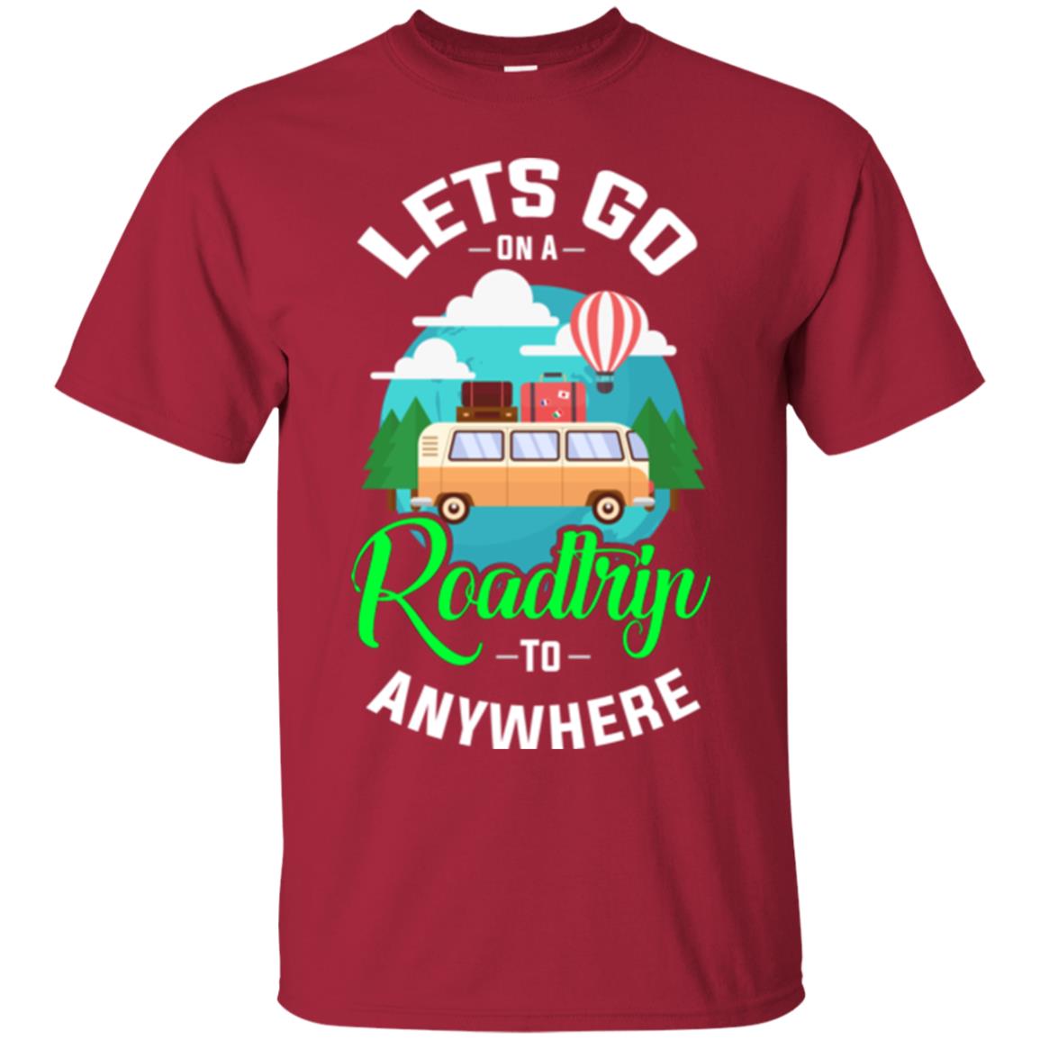 Camping T-shirt Lets Go On A Roadtrip To Anywhere Cardinal
