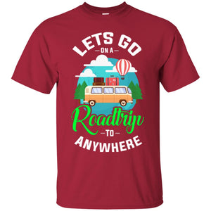 Camping T-shirt Lets Go On A Roadtrip To Anywhere