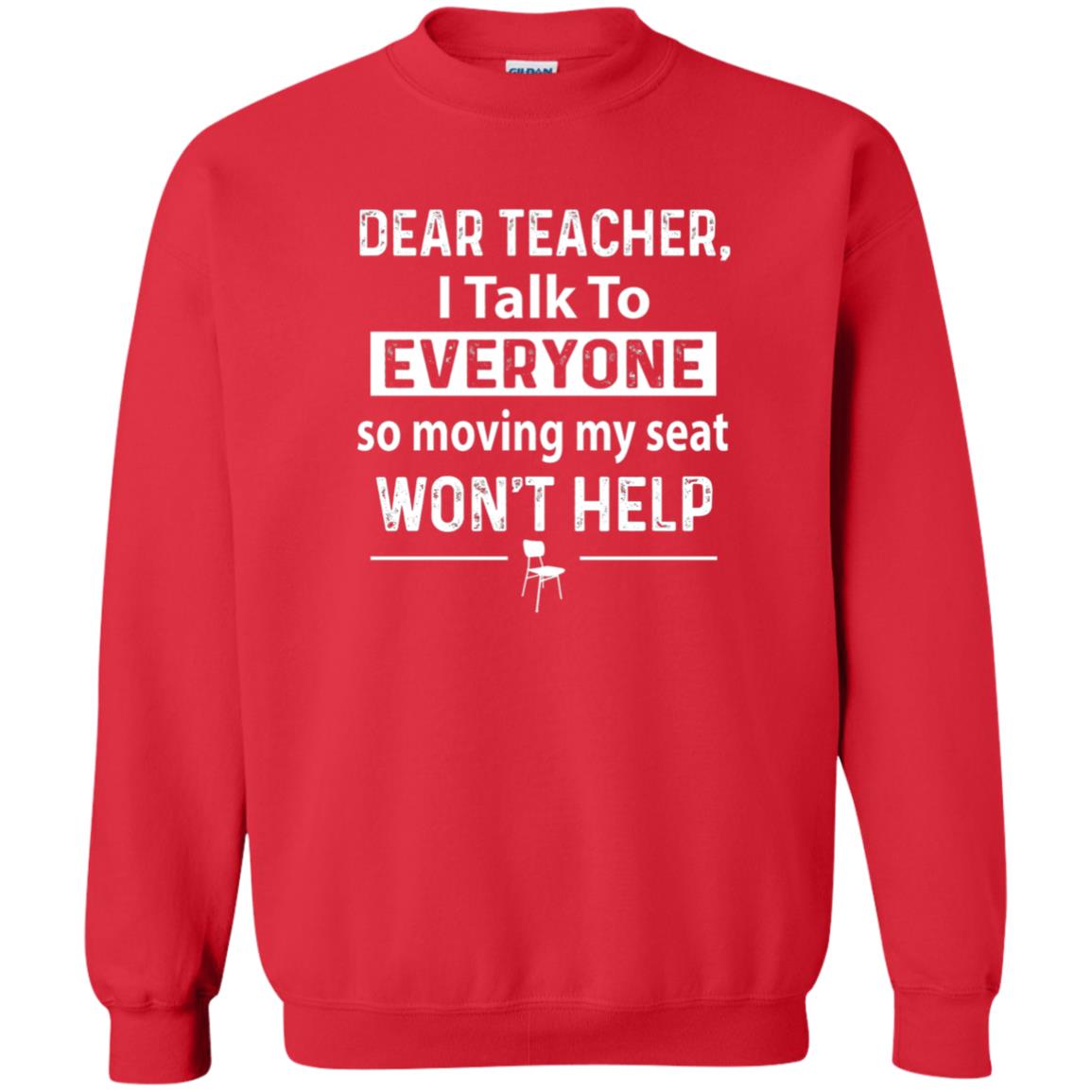 Student T-shirt Dear Teacher I Talk To Everyone So Moving My Seat Red