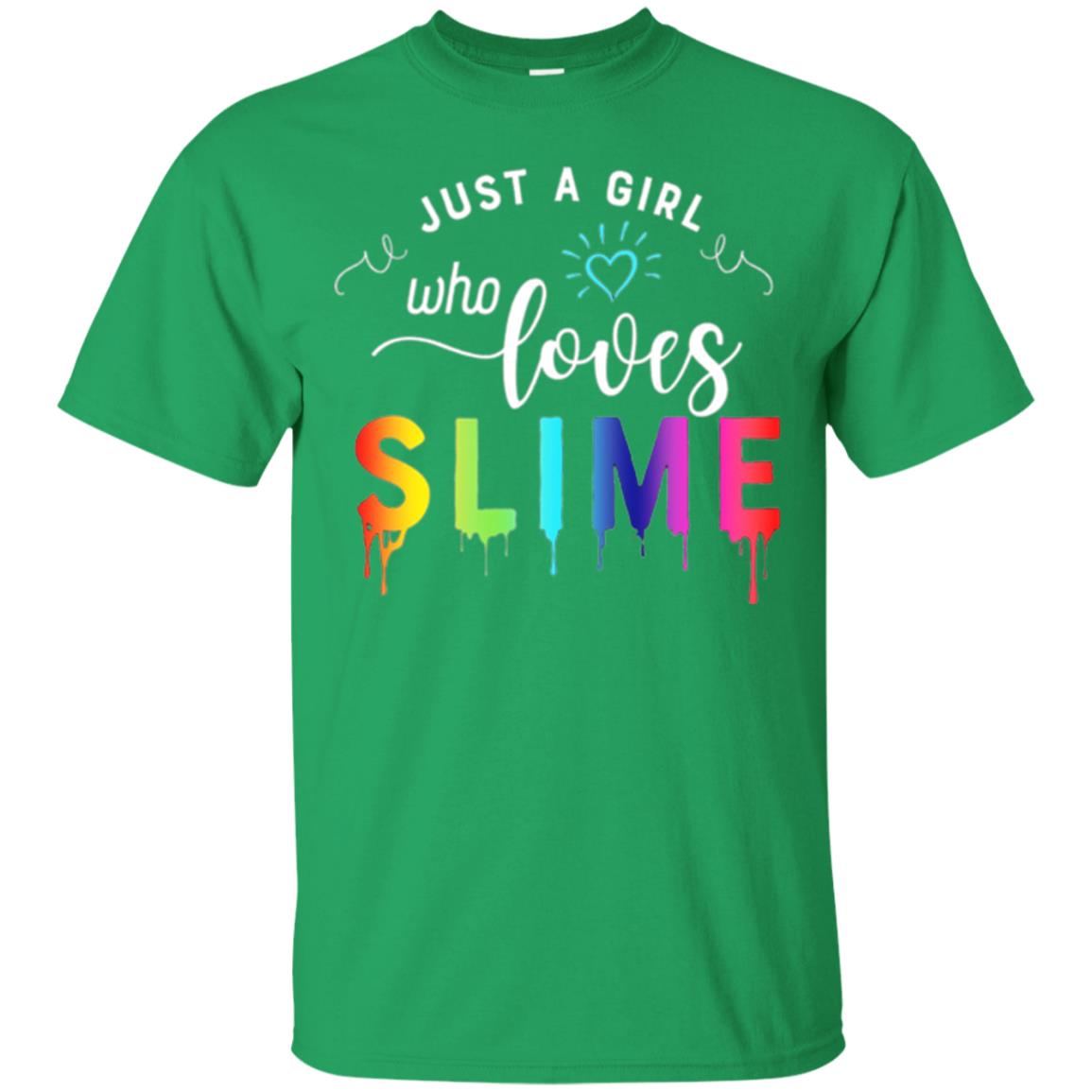 Slime Lovers T-shirt Just A Girl Who Loves Slime Irish Green