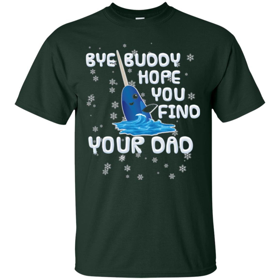 Funny Narwhal T-shirt Bye Buddy Hope You Find Your Day Forest Green