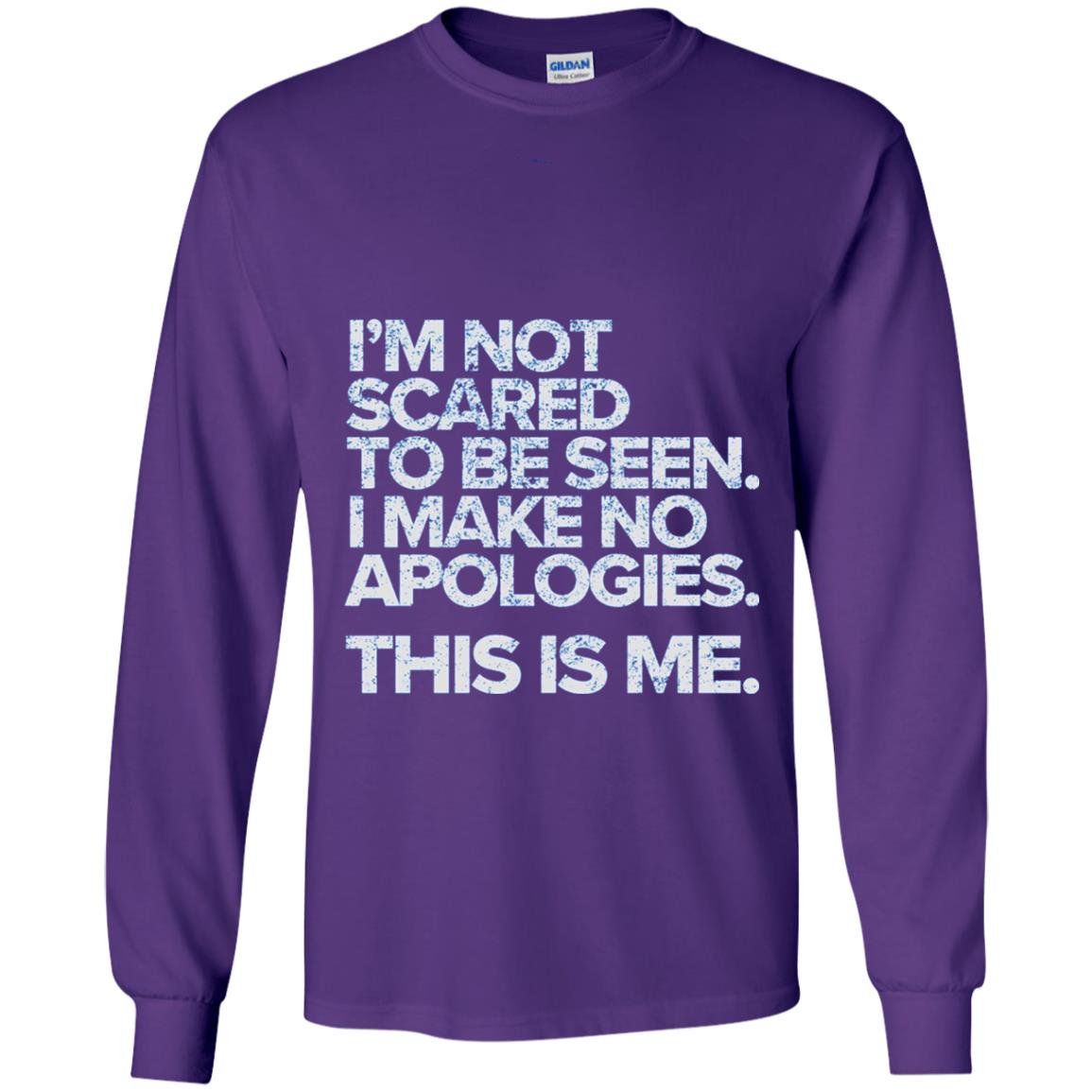 I_m Not Scared To Be Seen I Make No Apologies T-shirt Purple