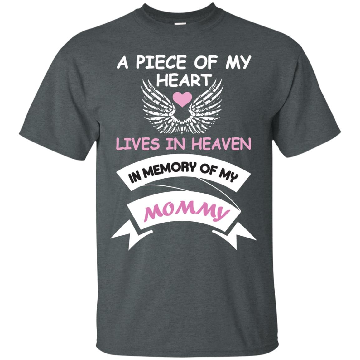 A Piece Of My Heart Lives In Heaven In Memory Of My Mommy Shirt Dark Heather