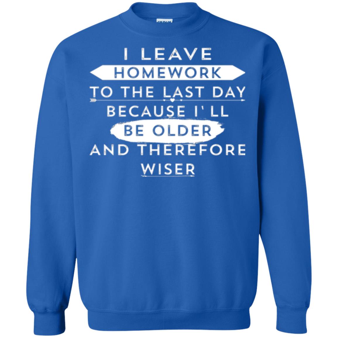 Funny Homework T-shirt I Leave Homework To The Last Day Royal