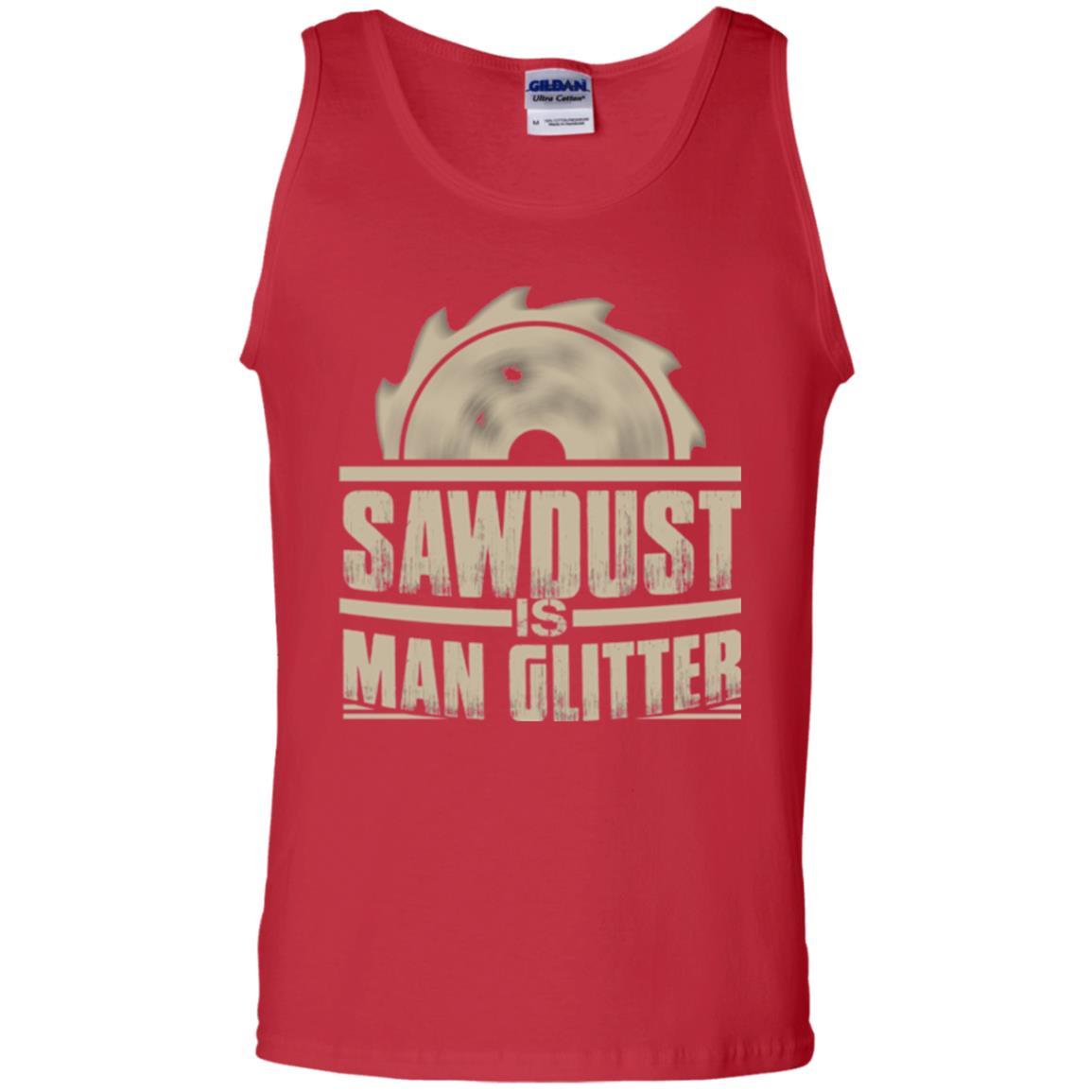Woodworking T-shirt Saw Dust Is Man Glitter Red