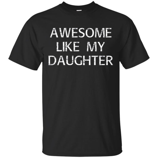 Parent T-shirt Awesome Like My Daughter Black
