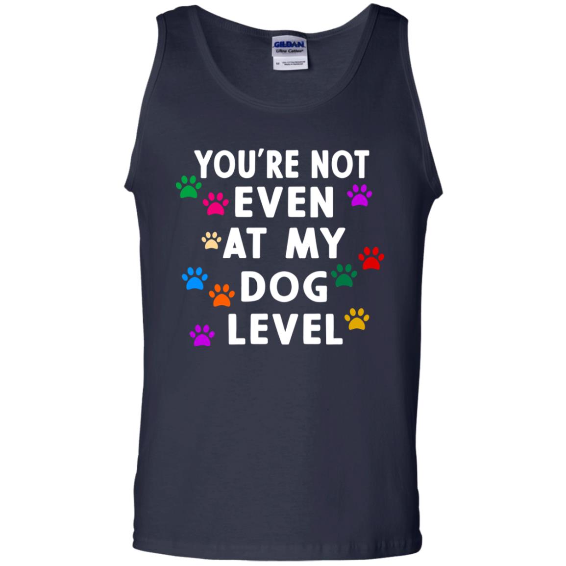 You Are Not Even At My Dog Level Best Quote Shirt Navy