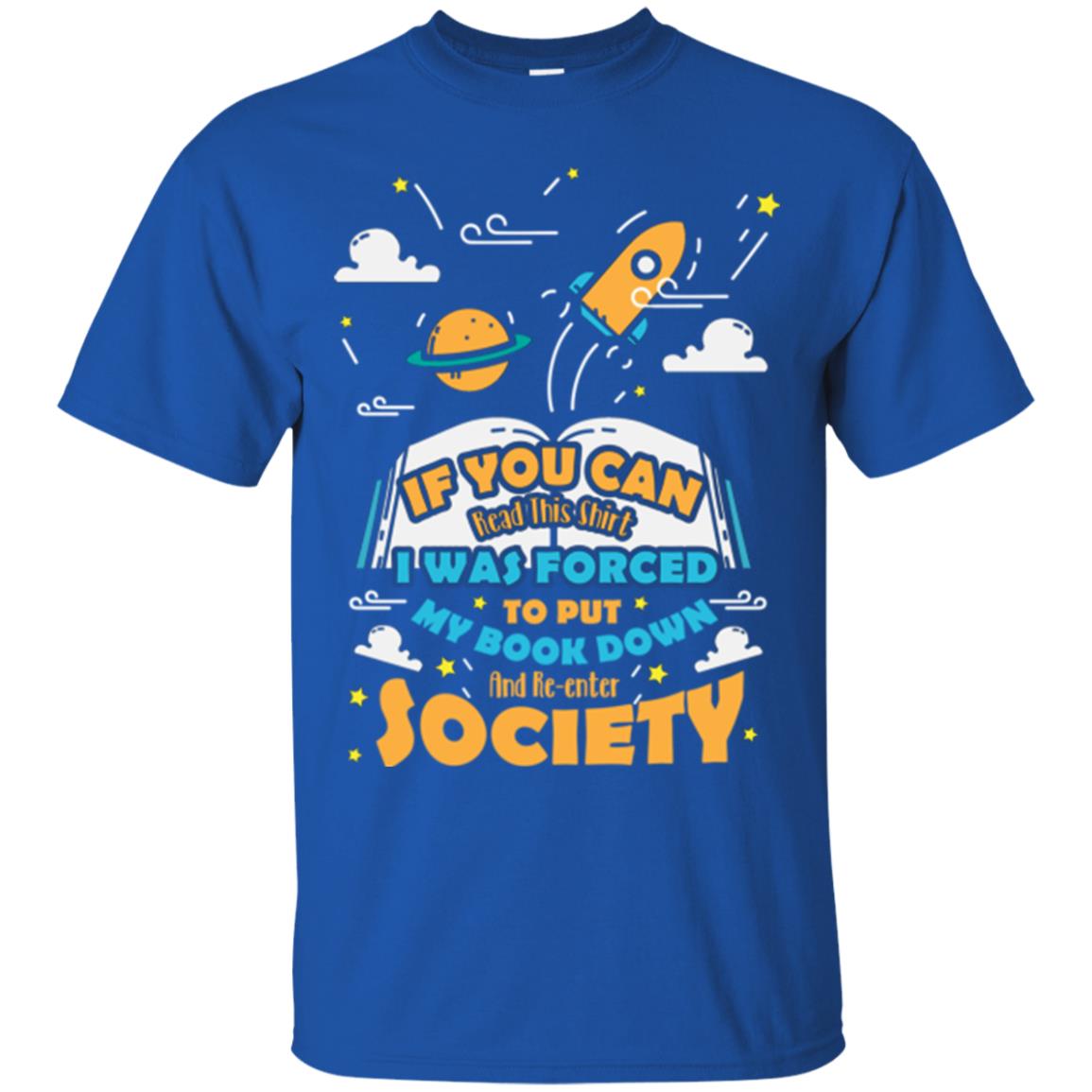 I Was Forced To Put My Book Down And Re-enter Society Gift Shirt For Bookworm Royal