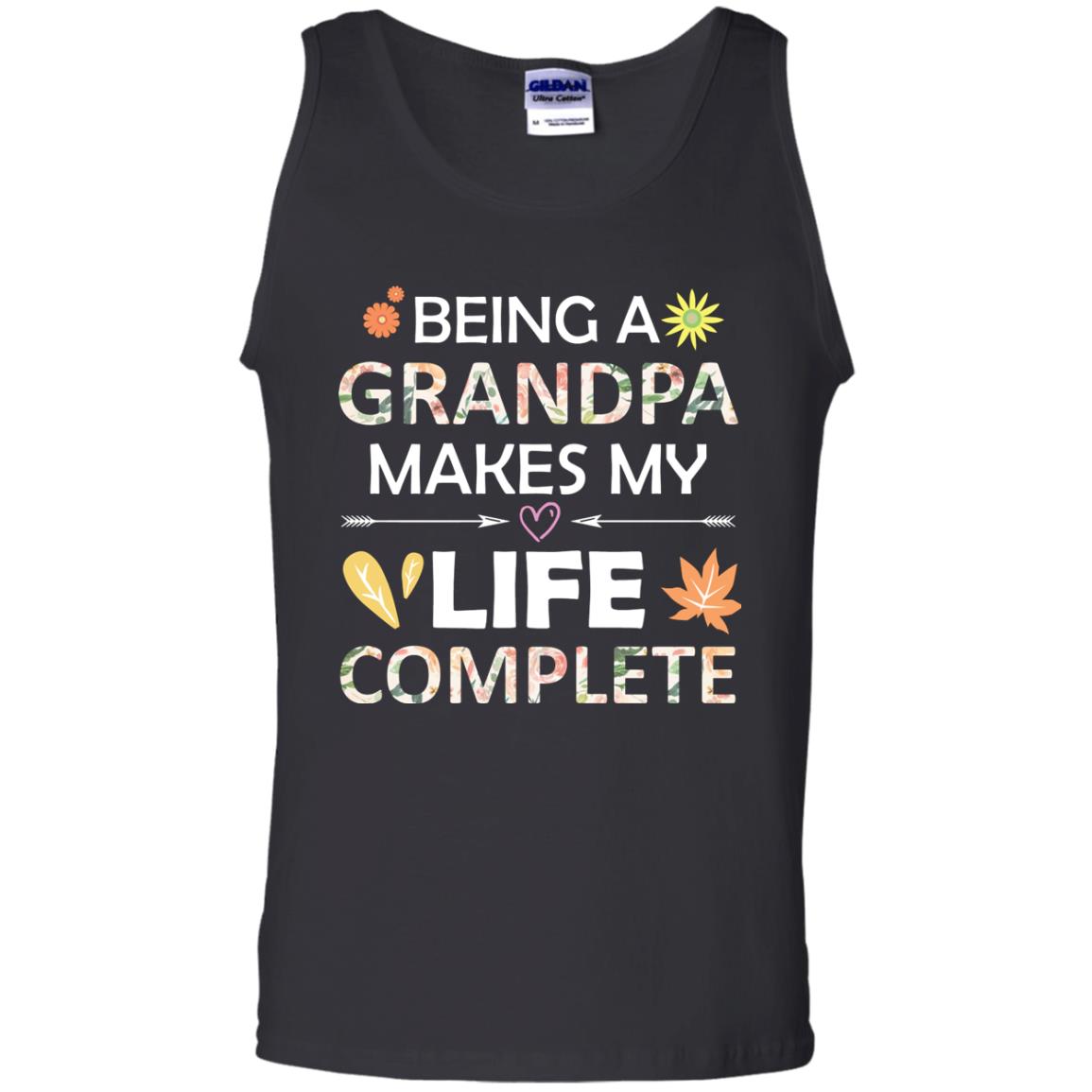 Being A Grandpa Make My Life Complete Parent_s Day Shirt For Grandfather Black