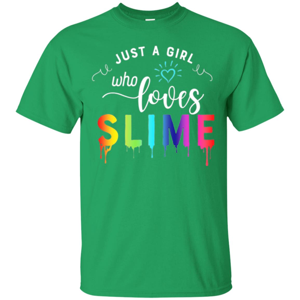 Slime Lover T-shirt Just A Girl Who Loves Slime Irish Green