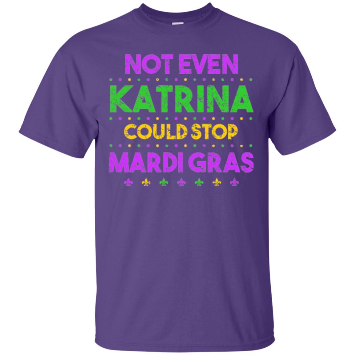 Mardi Gras T-shirt Not Even Katrina Could Stop Mardi Gras Purple